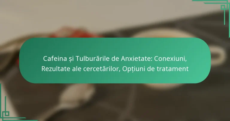 featured-image-cafeina-si-tulburarile-de-anietate-coneiuni-rezultate-ale-cercetarilor-optiuni-de-tratament