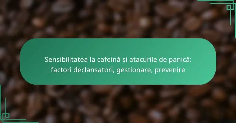 featured-image-sensibilitatea-la-cafeina-si-atacurile-de-panica-factori-declansatori-gestionare-prevenire