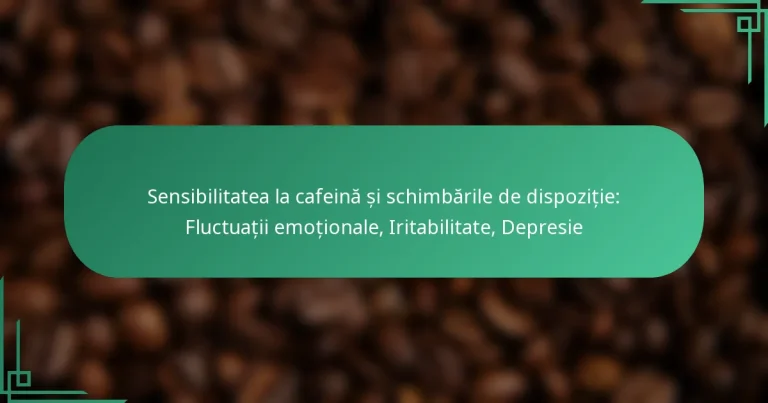 featured-image-sensibilitatea-la-cafeina-si-schimbarile-de-dispozitie-fluctuatii-emotionale-iritabilitate-depresie